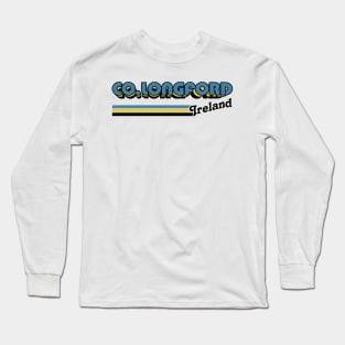 County Longford / Irish Retro County Pride Design Long Sleeve T-Shirt